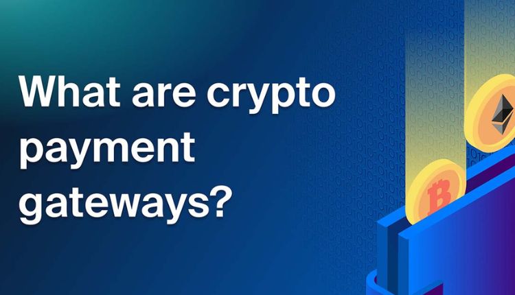 Crypto Payment Gateways