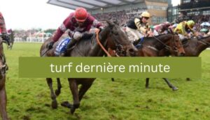 turf dernière minute