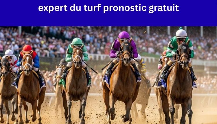 expert du turf pronostic gratuit